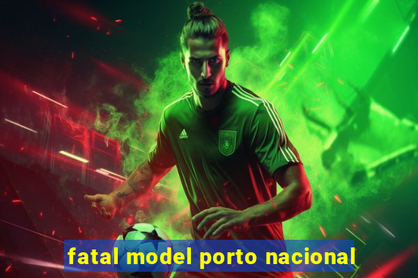 fatal model porto nacional